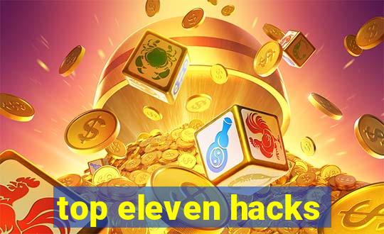 top eleven hacks